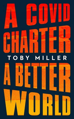 A Covid Charter, a Better World by Miller, Toby