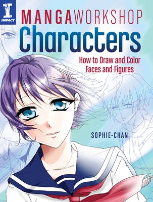 Manga Workshop Characters: How to Draw and Color Faces and Figures by Chan, Sophie