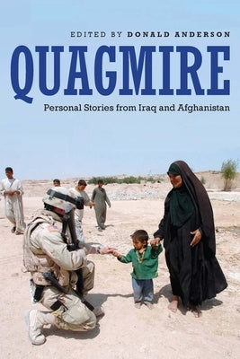 Quagmire: Personal Stories from Iraq and Afghanistan by Anderson, Donald