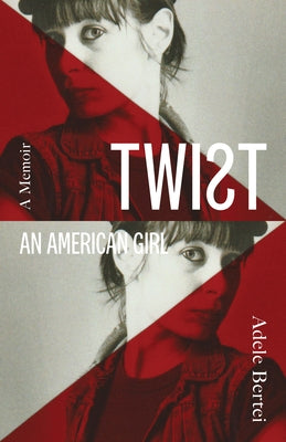 Twist: An American Girl: An American Girl by Bertei, Adele