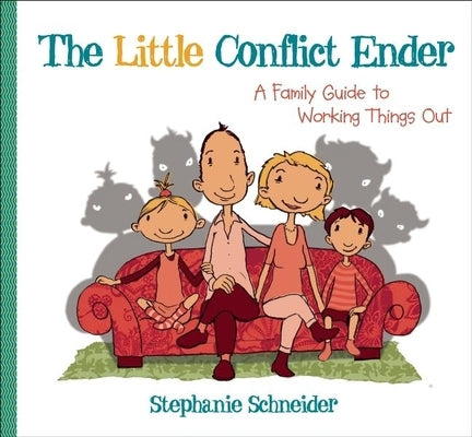 The Little Conflict Ender: A Family Guide to Working Things Out by Schneider, Stephanie