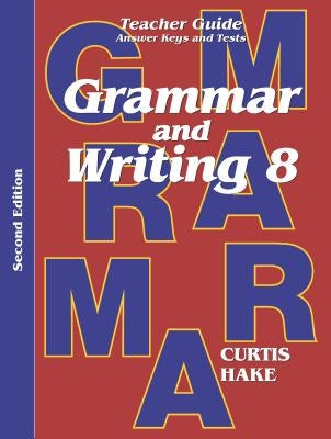 Grammar & Writing Teacher Edition Grade 8 2nd Edition 2014 by Hake, Stephen