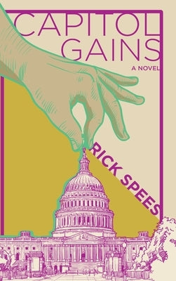 Capitol Gains by Spees, Rick