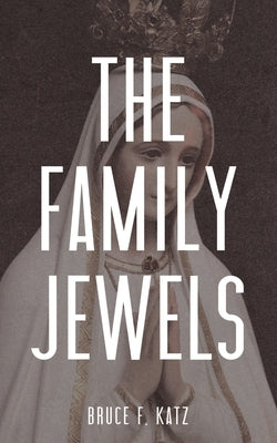 The Family Jewels by Katz, Bruce F.