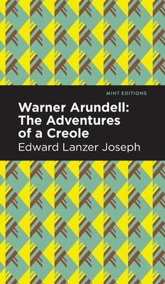 Warner Arundell: The Adventures of a Creole by Joseph, Edward Lanzer