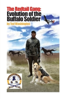 The Redtail Gang: Evolution of the Buffalo Soldier by Washington, Ted