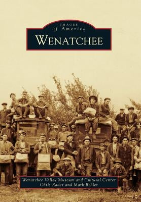 Wenatchee by Wenatchee Valley Museum and Cultural Cen