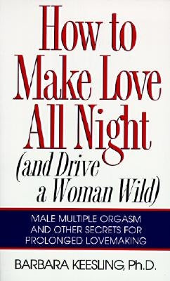 How to Make Love All Night by Keesling, Barbara