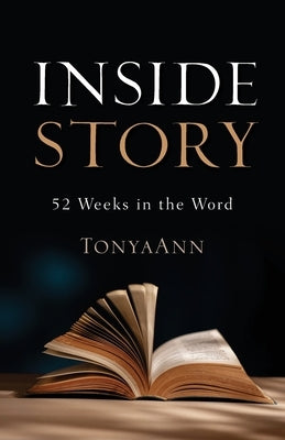 Inside Story: 52 Weeks in the Word by Pember, Tonyaann
