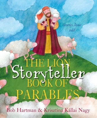 The Lion Storyteller Book of Parables by Hartman, Bob
