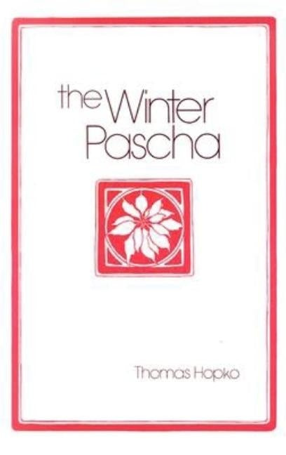The Winter Pascha: Readings for the Christmas-Epiphany Season by Hopko, Thomas