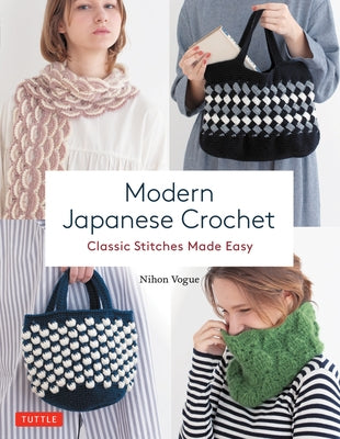 Modern Japanese Crochet: Classic Stitches Made Easy by Nihon Vogue