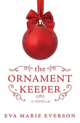 The Ornament Keeper: A Novella by Everson, Eva Marie