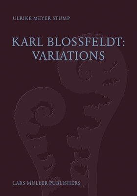 Karl Blossfeldt: Variations by Blossfeldt, Karl