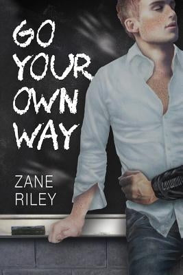 Go Your Own Way by Riley, Zane