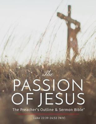 The Passion of Jesus: The Preacher's Outline & Sermon Bible: New International Version by Worldwide, Leadership Ministries