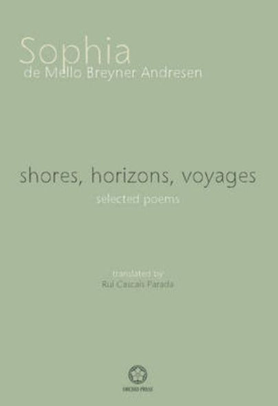 shores, horizons, voyages: selected poems by de Mello Breyner Andresen, Sophia