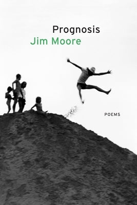 Prognosis: Poems by Moore, Jim