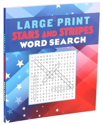 Large Print Stars and Stripes Word Search by Editors of Thunder Bay Press