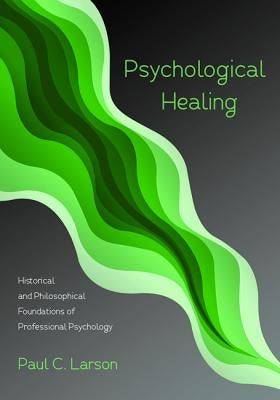 Psychological Healing by Larson, Paul C.