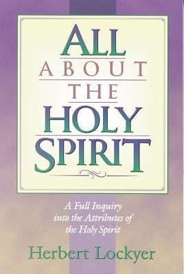 All about the Holy Spirit by Lockyer, Herbert