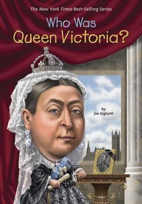 Who Was Queen Victoria? by Gigliotti, Jim
