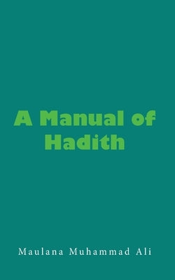 A Manual of Hadith by Muhammad, Maulana