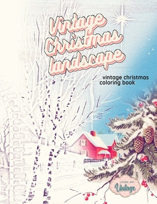 VINTAGE CHRISTMAS LANDSCAPE vintage Christmas coloring book: grayscale christmas coloring books for adults Paperback by Vintage, Living Art
