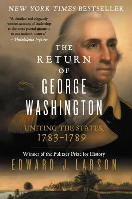The Return of George Washington by Larson, Edward J.