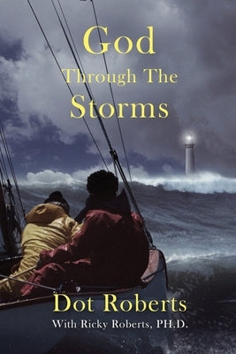 God Through The Storms by Roberts, Ricky And Dot