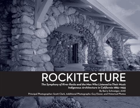Rockitecture: A symphony of river rocks the men who listened to their music by Schweiger Aiae, Barry J.