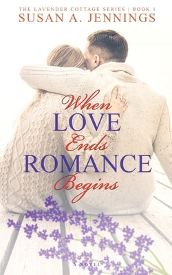 When Love Ends Romance Begins by Jennings, Susan a.