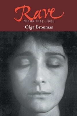 Rave: Poems, 1975-1998 by Broumas, Olga