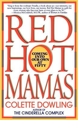 Red Hot Mamas: Coming Into Our Own at Fifty by Dowling, Colette