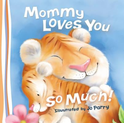 Mommy Loves You So Much by Thomas Nelson