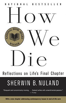 How We Die: Reflections of Life's Final Chapter, New Edition by Nuland, Sherwin B.