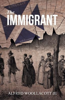 The Immigrant: One from My Four Legged Stool by Woollacott, III Alfred