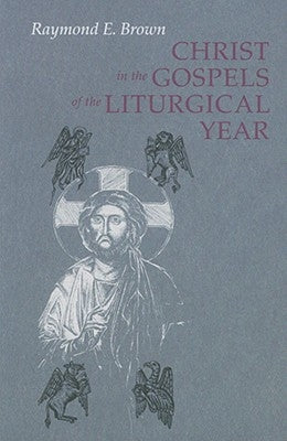 Christ in the Gospels of the Liturgical Year (Expanded) by Witherup, Ronald D.