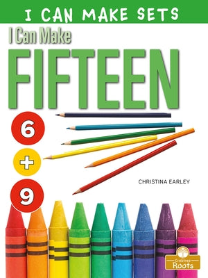 I Can Make Fifteen by Earley, Christina