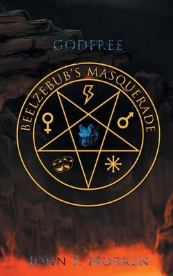 Godfree Beelzebub's Masquerade by Morken, John F.