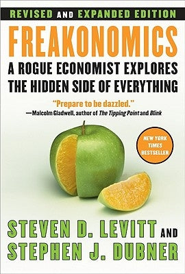 Freakonomics REV Ed: A Rogue Economist Explores the Hidden Side of Everything by Levitt, Steven D.