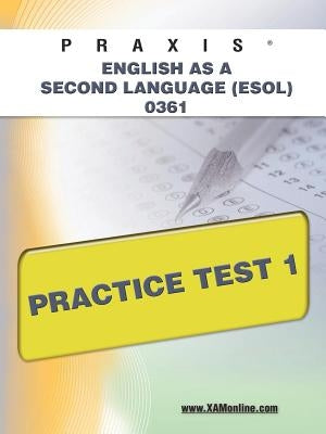 Praxis English as a Second Language (Esol) 0361 Practice Test 1 by Wynne, Sharon A.