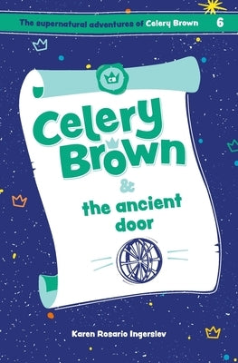 Celery Brown and the ancient door by Ingerslev, Karen Rosario