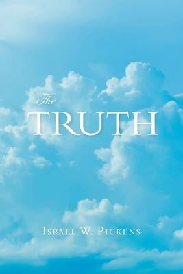 The Truth by Pickens, Israel W.