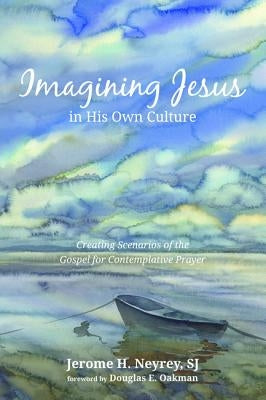 Imagining Jesus in His Own Culture by Neyrey, Jerome H. Sj