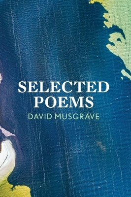 Selected Poems by Musgrave, David