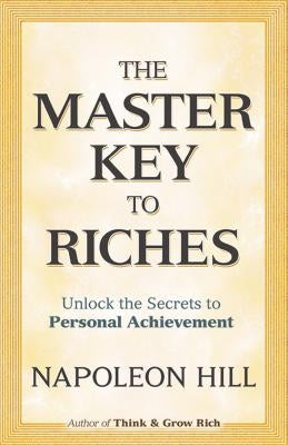 The Master Key to Riches by Hill, Napoleon