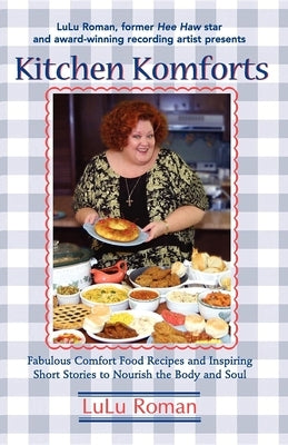 Kitchen Komforts: Fabulous Comfort Food Recipes and Inspiring Short Stories to Nourish the Soul by Roman, Lulu
