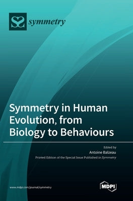 Symmetry in Human Evolution, from Biology to Behaviours by Balzeau, Antoine