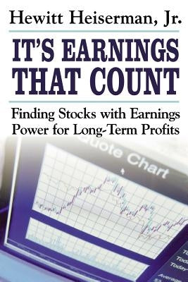 It's Earnings That Count: Finding Stocks with Earnings Power for Long-Term Profits by Heiserman, Hewitt